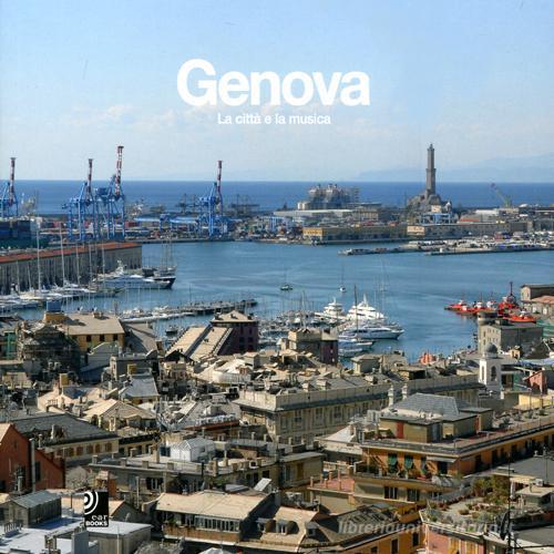 Genova. La città e la musica. Ediz. italiana, inglese e tedesca. Con 4 CD Audio di Giovanna Corradi, Alberto Gavarone edito da Edel Italy