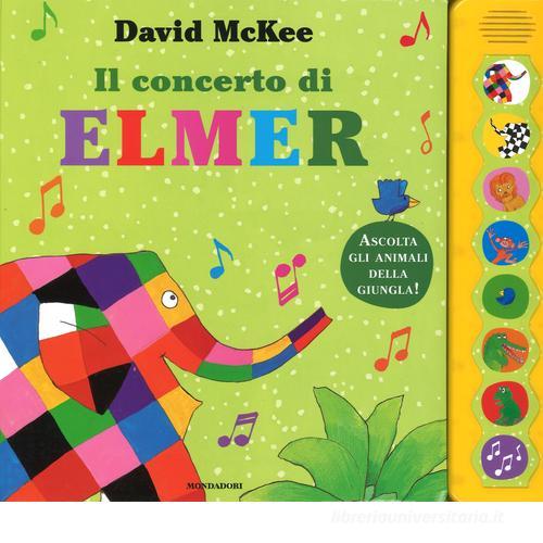 Il concerto di Elmer. Libro sonoro di David McKee edito da Mondadori