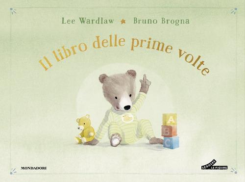 Il libro delle prime volte. My book of firsts. Ediz. a colori di Lee Wardlaw edito da Mondadori