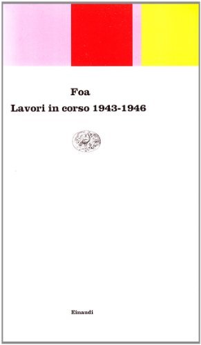 Lavori in corso 1943-1946 di Vittorio Foa edito da Einaudi