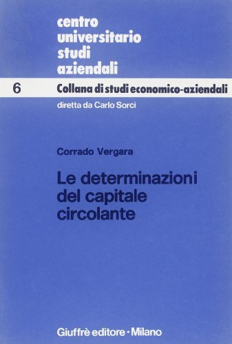 Le determinazioni del capitale circolante di Corrado Vergara edito da Giuffrè