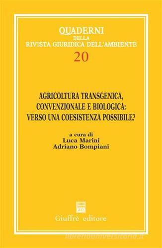 Agricoltura transgenica, convenzionale e biologica: verso una coesistenza possibile? Atti del 1° Convegno internazionale di studi (Roma, 2 marzo 2005) edito da Giuffrè