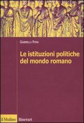 Le istituzioni politiche del mondo romano di Gabriella Poma edito da Il Mulino