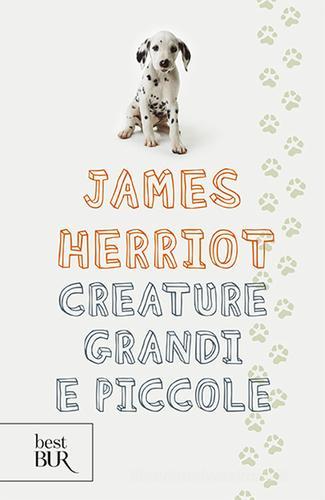 Creature grandi e piccole di James Herriot edito da BUR Biblioteca Univ. Rizzoli