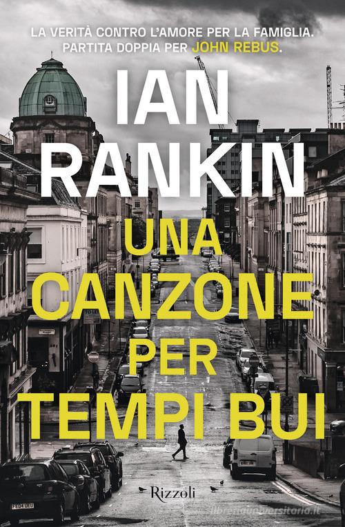 Una canzone per tempi bui di Ian Rankin edito da Rizzoli