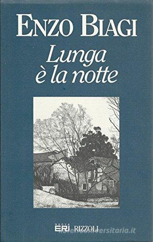 Lunga è la notte di Enzo Biagi edito da Rizzoli