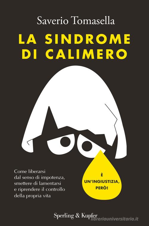 La sindrome di Calimero di Saverio Tomasella edito da Sperling & Kupfer