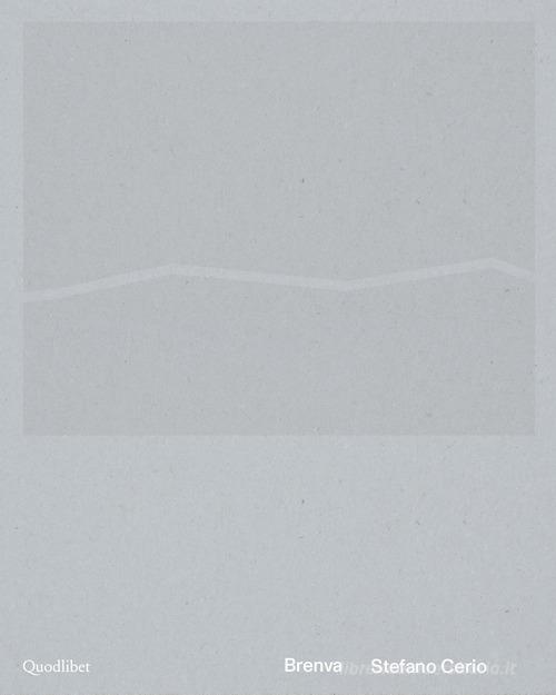 Stefano Cerio. Brenva. Ediz. italiana e inglese edito da Quodlibet