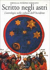 Scritto negli astri. L'astrologia nella cultura dell'Occidente di Ornella Pompeo Faracovi edito da Marsilio