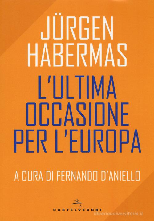 L' ultima occasione per l'Europa di Jürgen Habermas edito da Castelvecchi