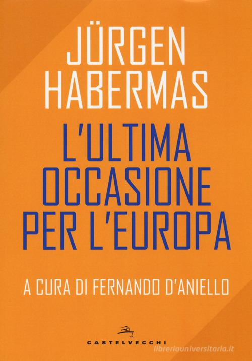 L'ultima occasione per l'Europa di Jürgen Habermas edito da Castelvecchi