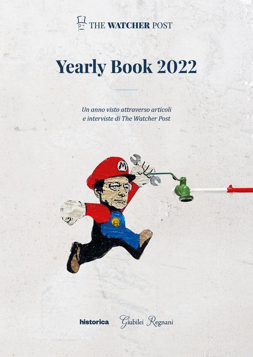 Yearly book 2022. Un anno visto attraverso articoli e interviste di The Watcher Post edito da Historica Edizioni