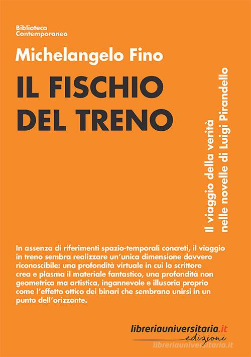 Il fischio del treno di Michelangelo Fino edito da libreriauniversitaria.it