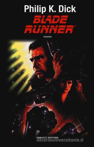 Blade Runner. Nuova ediz. di Philip K. Dick edito da Fanucci