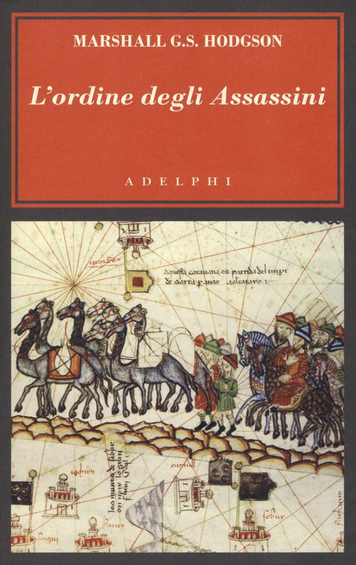 L'ordine degli Assassini. La lotta dei primi Ismailiti nizariti contro il mondo islamico di Marshall G. S. Hodgson edito da Adelphi