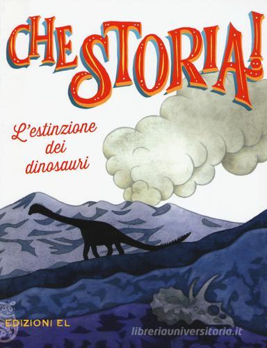 L' estinzione dei dinosauri. Ediz. a colori di Jacopo Olivieri edito da EL
