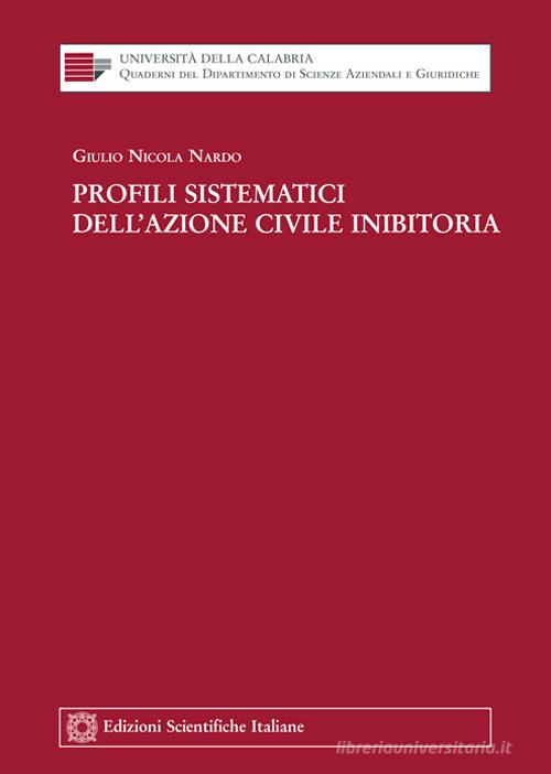 Profili sistematici dell'azione civile inibitoria di Giulio Nicola Nardo edito da Edizioni Scientifiche Italiane