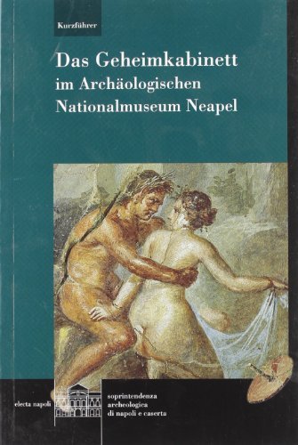 Il gabinetto segreto del Museo Archeologico di Napoli. Guida rapida. Ediz. tedesca di Stefano De Caro edito da Electa Napoli