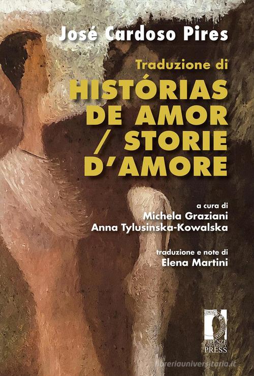 Libro Traduzione di Histórias de amor / Storie d'amore di José Cardoso Pires Studi di traduzione letteraria lusofona di Firenze University Press