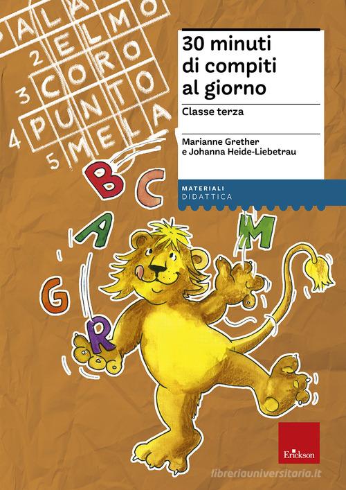 30 minuti di compiti al giorno. Per la classe terza di Marianne Grether,  Johanna Heide-Liebetrau - 9788859004301 in Strumenti per l'insegnamento