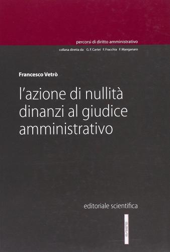 L' azione di nullità dinanzi al giudice amministrativo di Francesco Vetrò edito da Editoriale Scientifica
