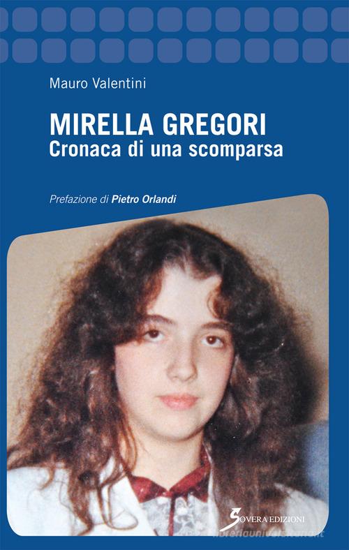 Mirella Gregori. Cronaca di una scomparsa di Mauro Valentini edito da Sovera Edizioni