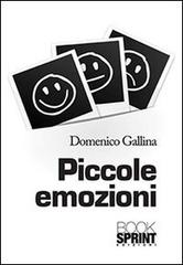 Piccole emozioni di Domenico Gallina edito da Booksprint