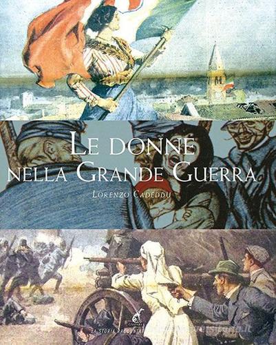 Le donne nella grande guerra di Lorenzo Cadeddu edito da Gaspari