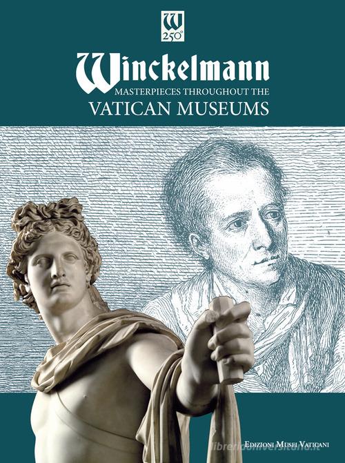 Winckelmann. Masterpieces throughout the Vatican Museums edito da Edizioni Musei Vaticani