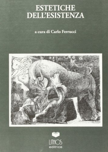 Estetiche dell'esistenza di Carlo Ferrucci edito da Lithos
