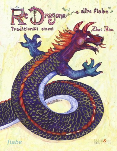 Re Dragone e altre fiabe tradizionali cinesi di Ran Zhai edito da Ali&No