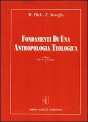 Fondamenti di una antropologia teologica di Maurizio Flick, Zoltán Alszeghy edito da Libreria Editrice Fiorentina