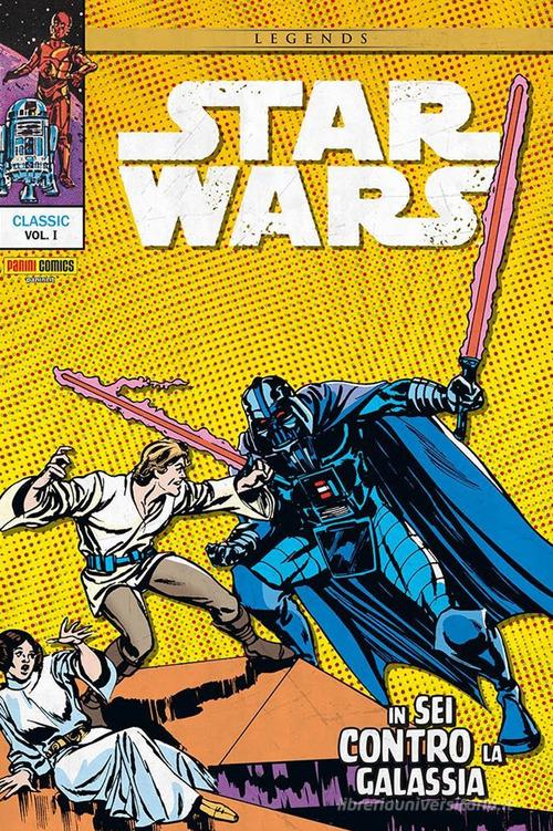 In sei contro la galassia. Star Wars classic vol. 1 di Roy Thomas, Howard Chaykin, Carmine Infantino edito da Panini Comics