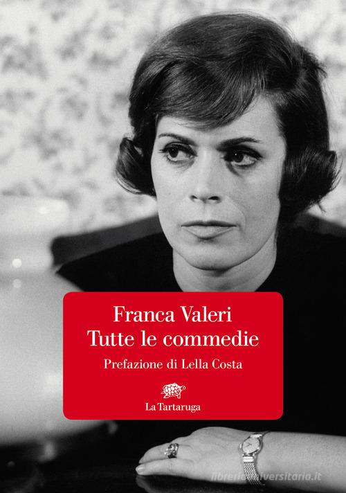 Tutte le commedie di Franca Valeri edito da La Tartaruga