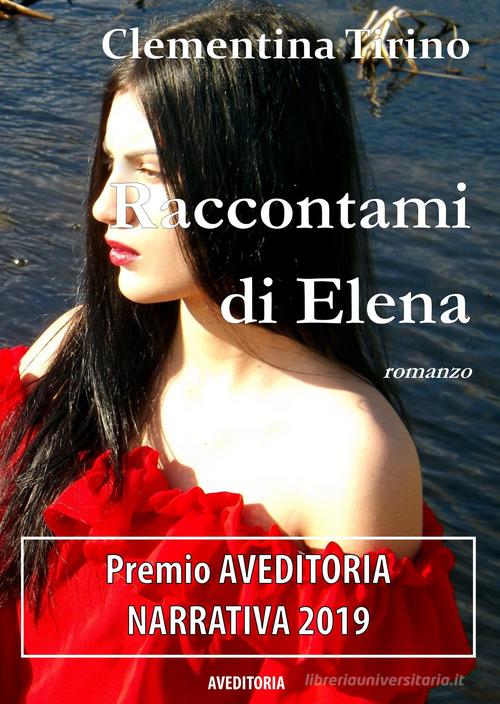 Raccontami di Elena di Clementina Tirino edito da AV Editoria