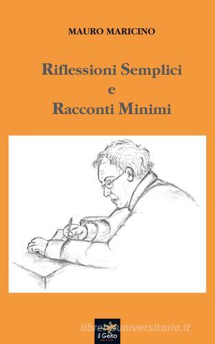 Riflessioni semplici e racconti minimi di Mauro Maricino edito da Geko