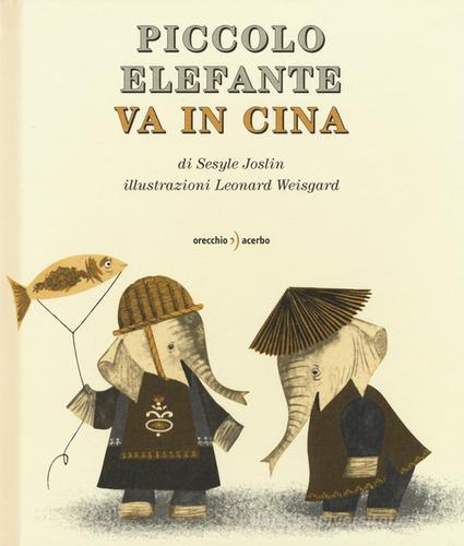 Piccolo Elefante va in Cina di Sesyle Joslin, Leonard Weisgard edito da Orecchio Acerbo