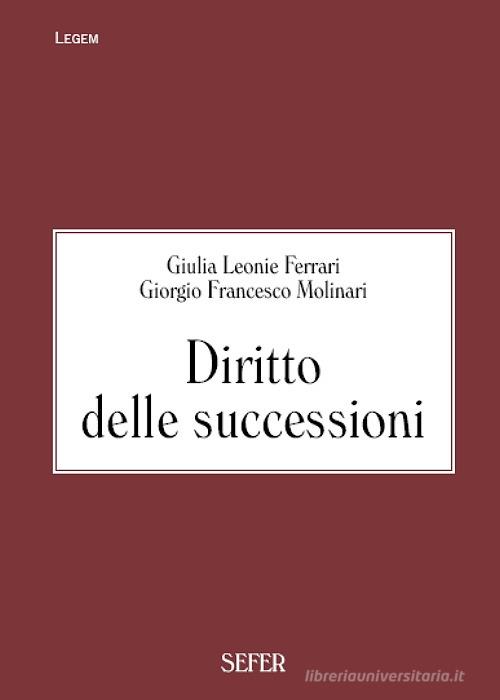 Diritto delle successioni di Giulia Leonie Ferrari, Giorgio Francesco Molinari edito da Sefer Books