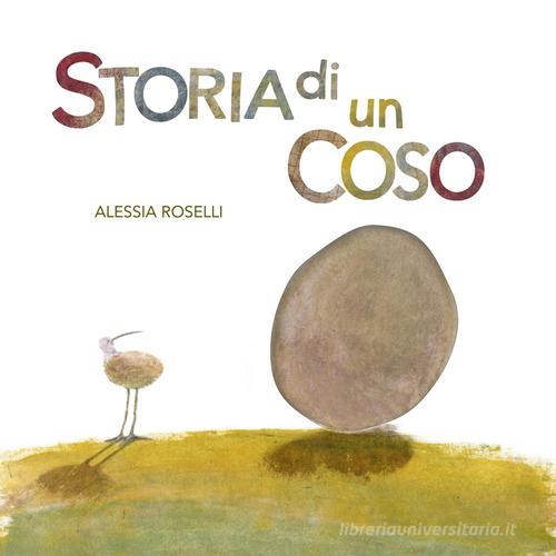 Storia di un coso. Ediz. illustrata di Alessia Roselli - 9788899814304 in  Fiabe e storie illustrate