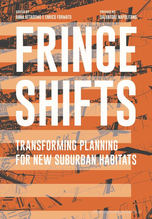 Fringe shifts. Transforming planning for new suburban habitats edito da Listlab
