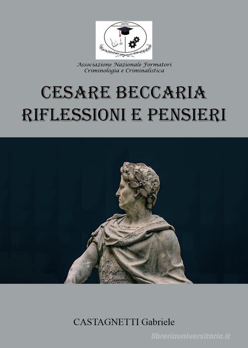 Cesare Beccaria: riflessioni e pensieri di Gabriele Castagnetti edito da Youcanprint