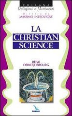 La Christian science di Régis Dericquebourg edito da Editrice Elledici