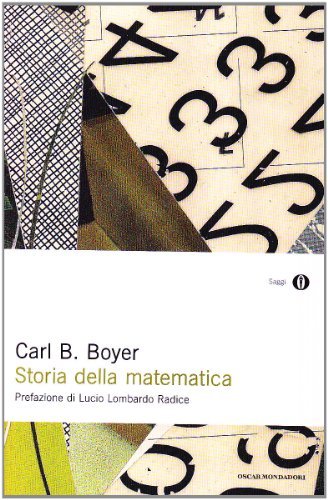 Storia della matematica di Carl B. Boyer edito da Mondadori