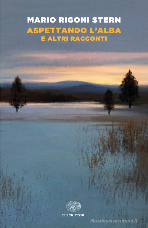 Libro Aspettando l'alba e altri racconti di Mario Rigoni Stern Einaudi tascabili di Einaudi