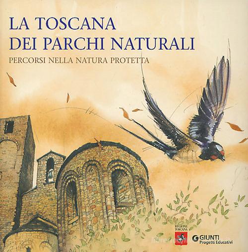 La Toscana dei Parchi naturali. Percorsi nella natura protetta edito da Giunti Editore