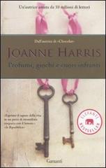Profumi, giochi e cuori infranti di Joanne Harris edito da Garzanti