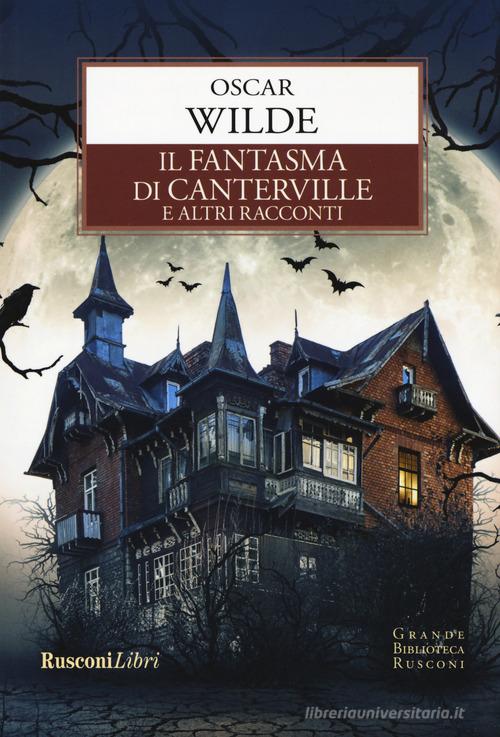 Libro Il fantasma di Canterville e altri racconti di Oscar Wilde Grande biblioteca Rusconi di Rusconi Libri
