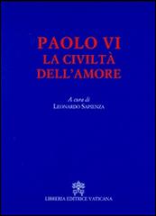 La civiltà dell'amore di Paolo VI edito da Libreria Editrice Vaticana