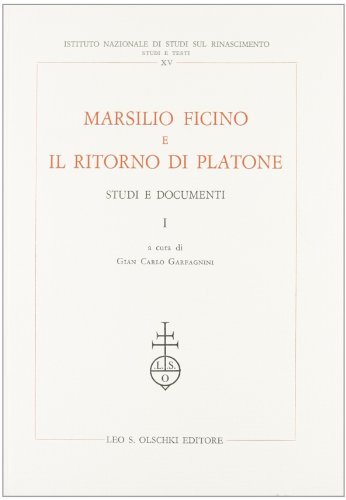 Marsilio Ficino e il ritorno di Platone. Studi e documenti edito da Olschki