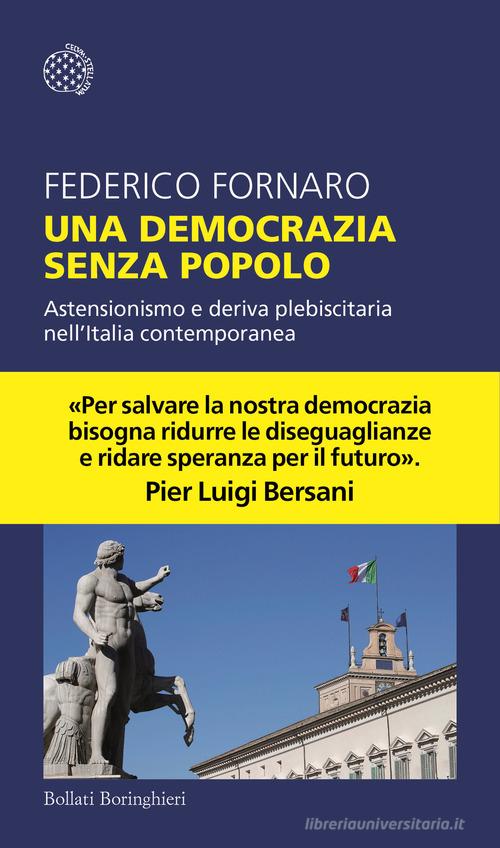 Una democrazia senza popolo. Astensionismo e deriva plebiscitaria nell'Italia contemporanea di Federico Fornaro edito da Bollati Boringhieri